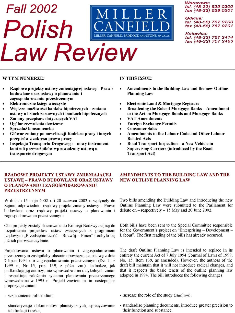 innych przepisów z zakresu prawa pracy Inspekcja Transportu Drogowego nowy instrument kontroli przewoźników wprowadzony ustawą o transporcie drogowym IN THIS ISSUE: Amendments to the Building Law and