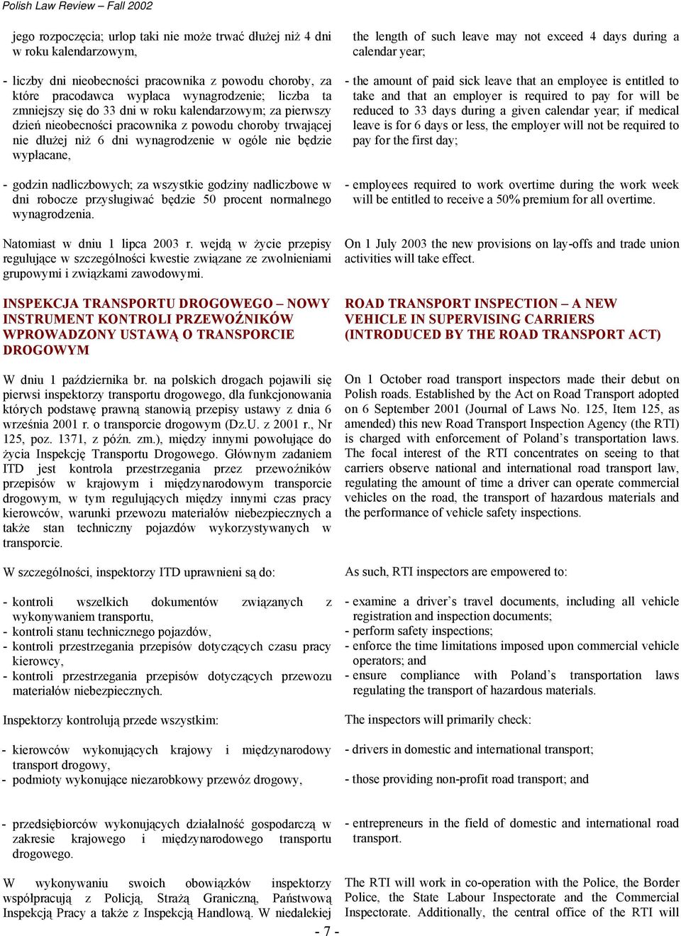 nadliczbowych; za wszystkie godziny nadliczbowe w dni robocze przysługiwać będzie 50 procent normalnego wynagrodzenia. Natomiast w dniu 1 lipca 2003 r.