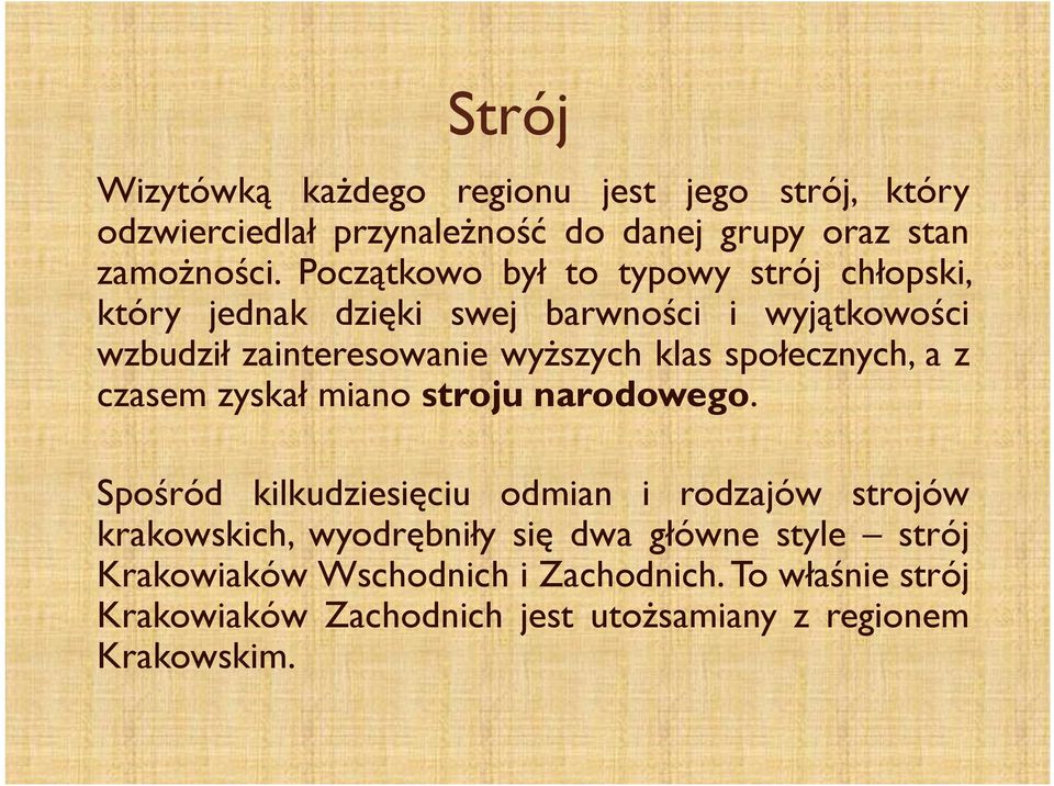 społecznych, a z czasem zyskał miano stroju narodowego.