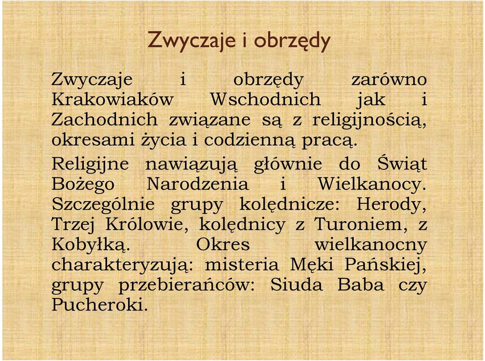 Religijne nawiązują głównie do Świąt Bożego Narodzenia i Wielkanocy.