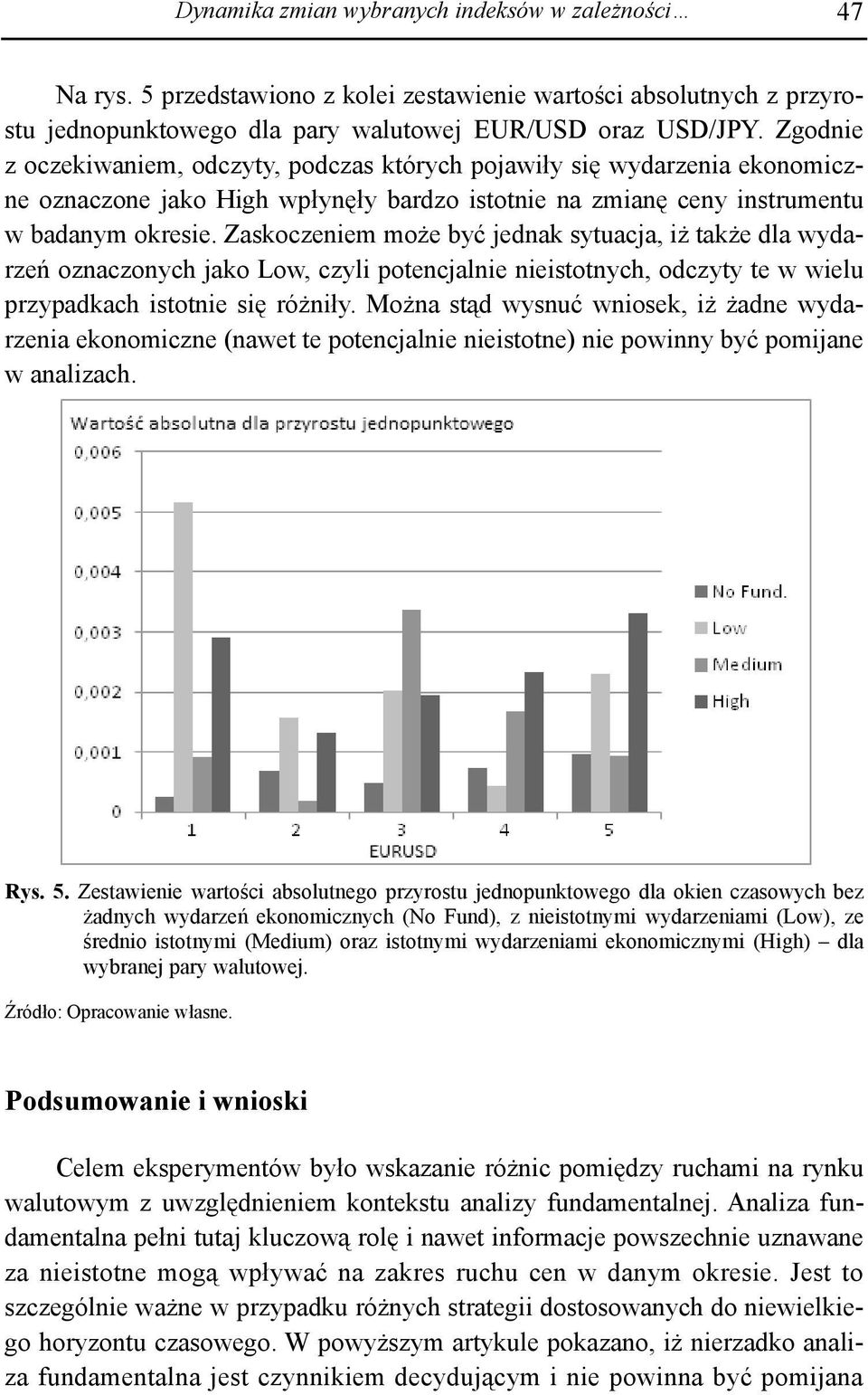 Zaskoczeniem może być jednak sytuacja, iż także dla wydarzeń oznaczonych jako Low, czyli potencjalnie nieistotnych, odczyty te w wielu przypadkach istotnie się różniły.