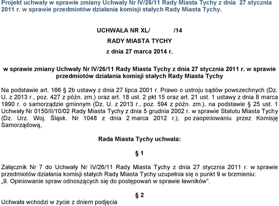 w sprawie przedmiotów działania komisji stałych Rady Miasta Tychy Na podstawie art. 166 2b ustawy z dnia 27 lipca 2001 r. Prawo o ustroju sądów powszechnych (Dz. U. z 2013 r., poz. 427 z późn. zm.