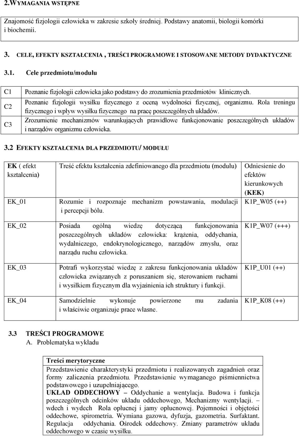 Poznanie fizjologii wysiłku fizycznego z oceną wydolności fizycznej, organizmu. Rola treningu fizycznego i wpływ wysiłku fizycznego na pracę poszczególnych układów.