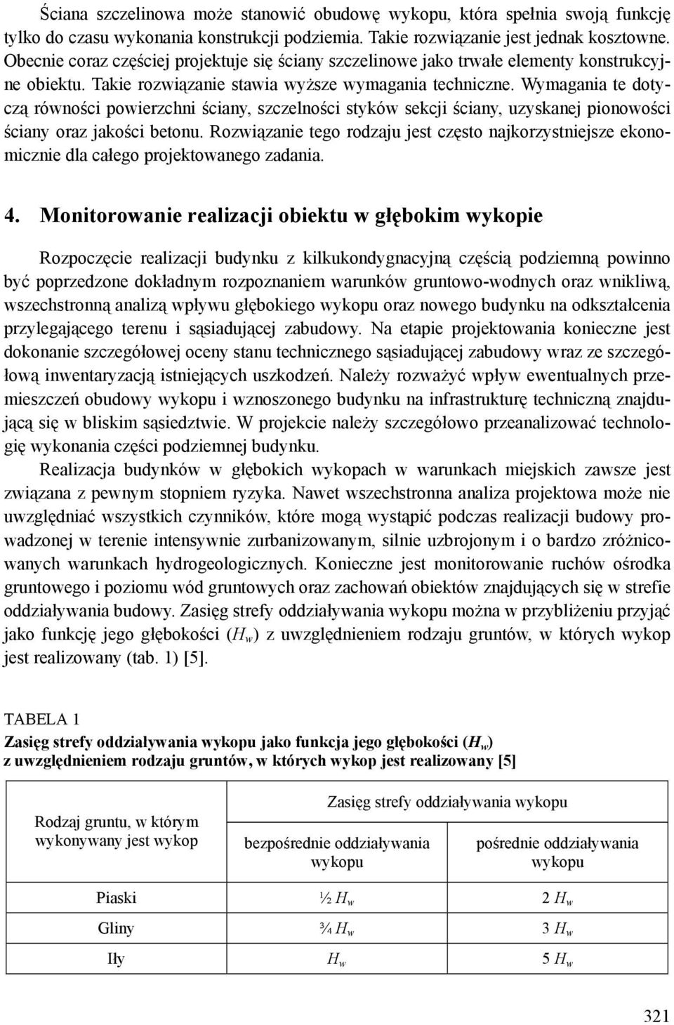 Wymagania te dotyczą równości powierzchni ściany, szczelności styków sekcji ściany, uzyskanej pionowości ściany oraz jakości betonu.