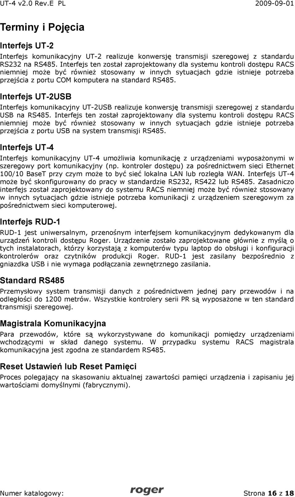 Interfejs UT-2USB Interfejs komunikacyjny UT-2USB realizuje konwersję transmisji szeregowej z standardu USB na RS485.