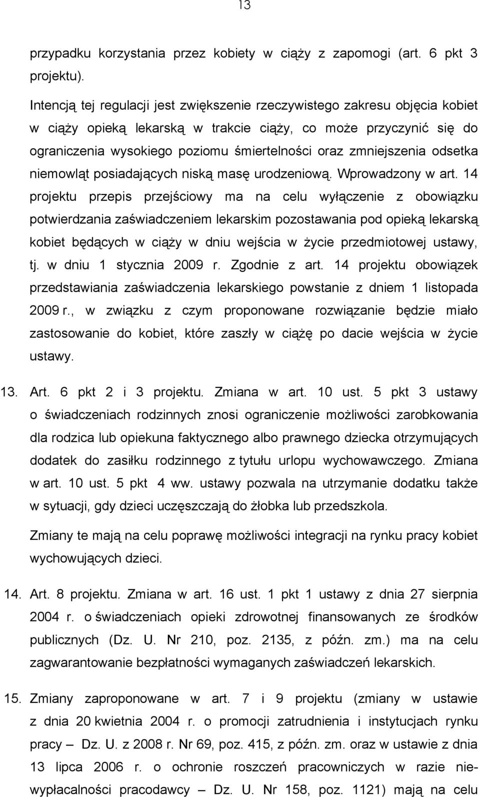 zmniejszenia odsetka niemowląt posiadających niską masę urodzeniową. Wprowadzony w art.