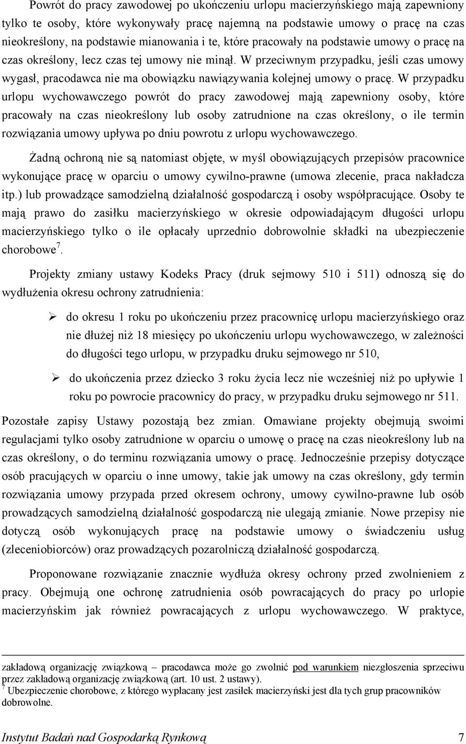 W przeciwnym przypadku, jeśli czas umowy wygasł, pracodawca nie ma obowiązku nawiązywania kolejnej umowy o pracę.