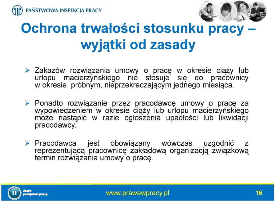 Ponadto rozwiązanie przez pracodawcę umowy o pracę za wypowiedzeniem w okresie ciąży lub urlopu macierzyńskiego może nastąpić w razie