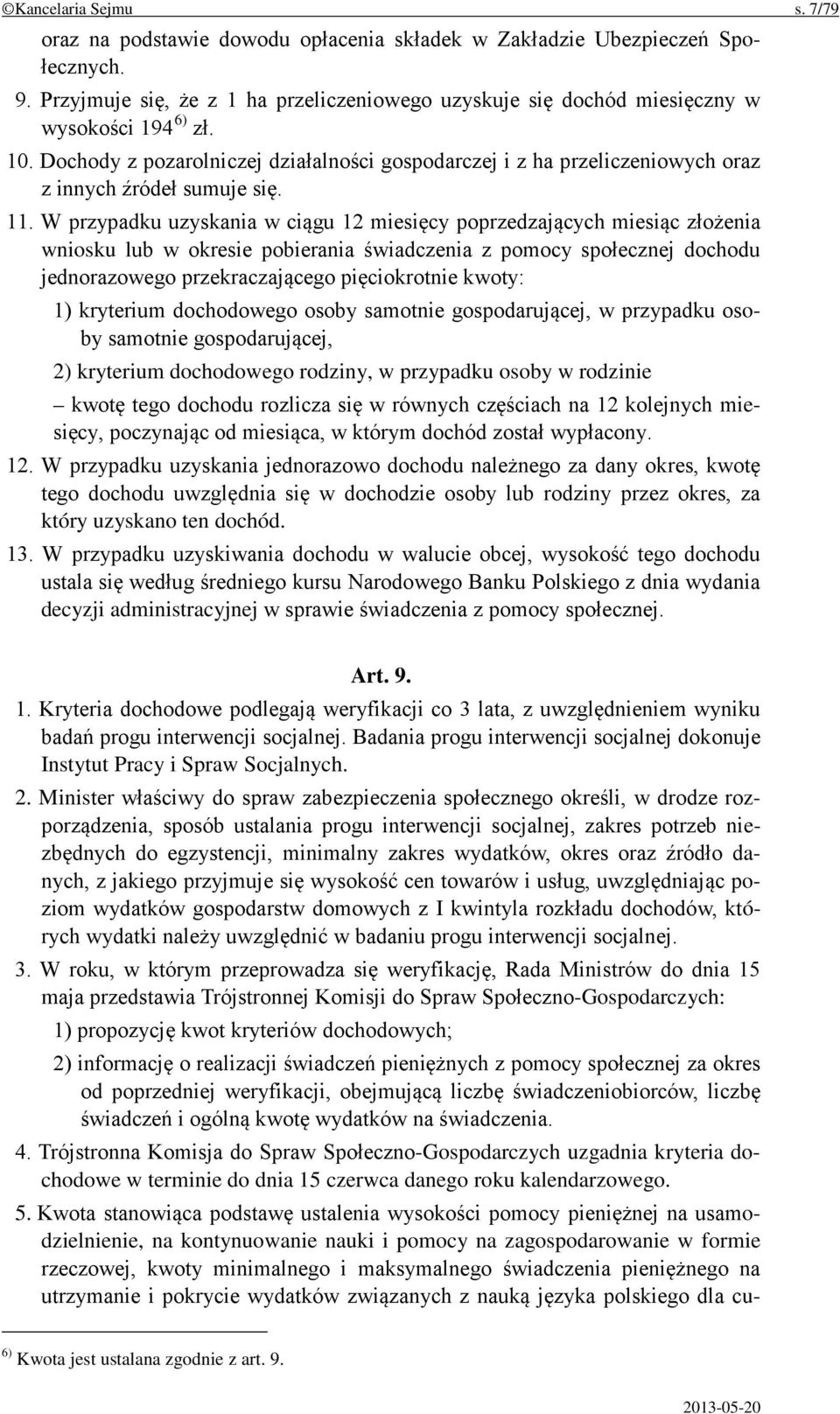 Dochody z pozarolniczej działalności gospodarczej i z ha przeliczeniowych oraz z innych źródeł sumuje się. 11.