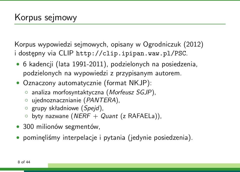 Oznaczony automatycznie (format NKJP): analiza morfosyntaktyczna (Morfeusz SGJP), ujednoznacznianie (PANTERA), grupy