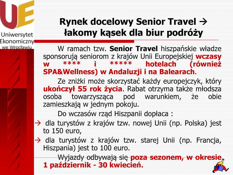 Ze zniżki może skorzystać każdy europejczyk, który ukończył 55 rok życia.