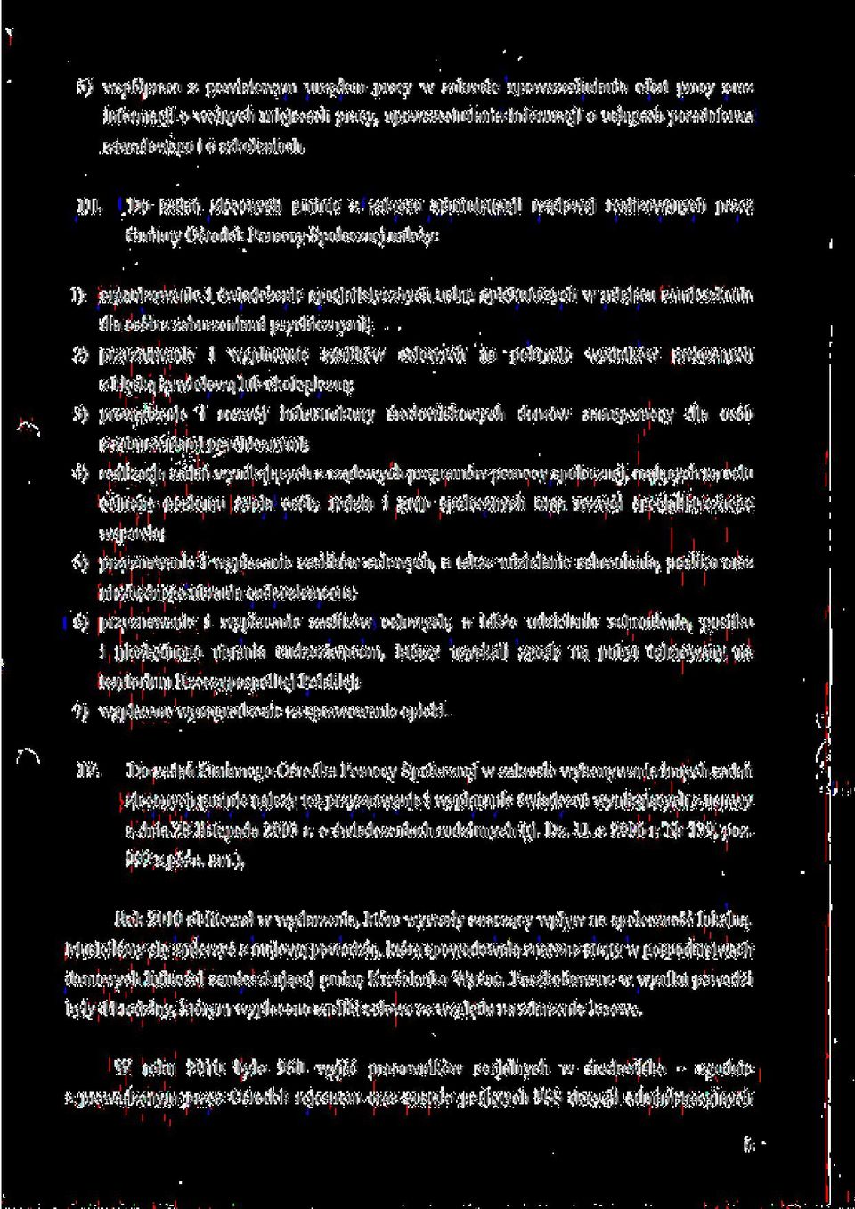 miejscu zamieszkania dla os6b z zaburzenianii psychicznymi; 2) przyznawanie i wyplacanie zasitk6w celowych na pokrycic wydatk6w zwiazanych z kl$ska^ zywiolow4 lub ekologiczna; 3) prowadzenie i rozw6j