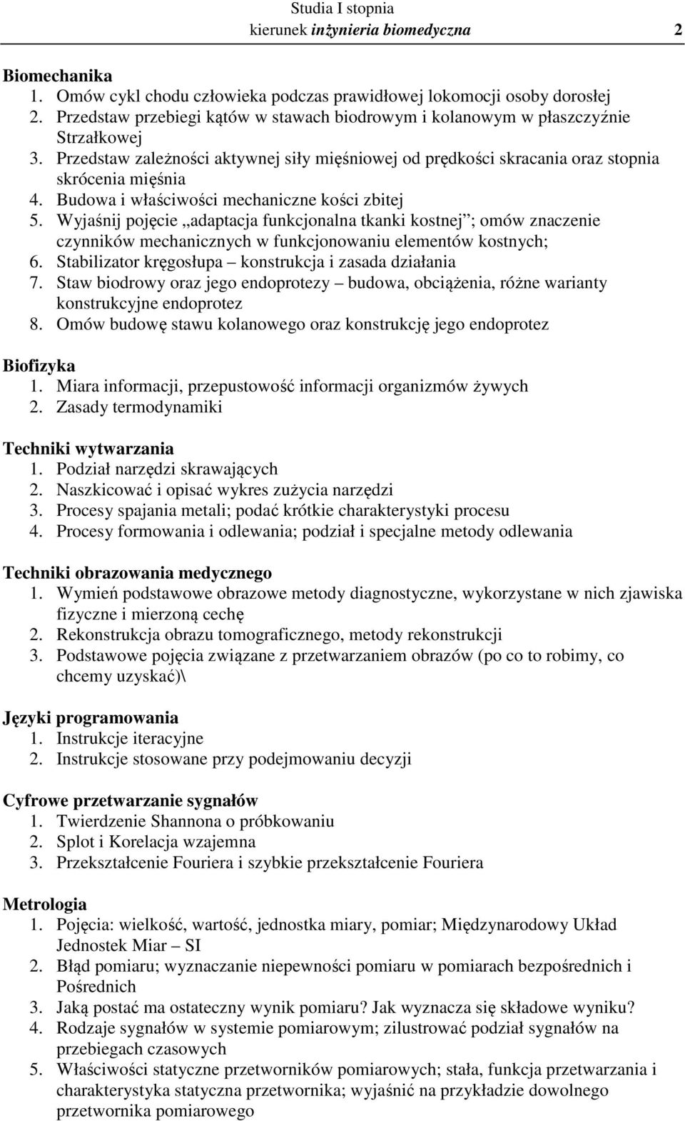 Budowa i właściwości mechaniczne kości zbitej 5. Wyjaśnij pojęcie adaptacja funkcjonalna tkanki kostnej ; omów znaczenie czynników mechanicznych w funkcjonowaniu elementów kostnych; 6.