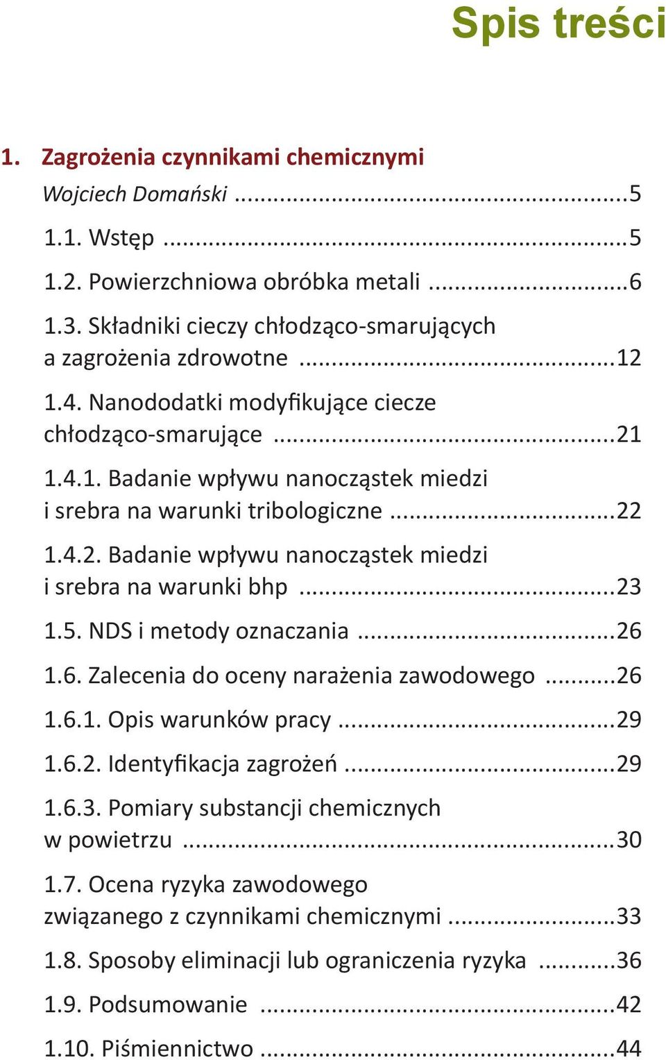 ..23 1.5. NDS i metody oznaczania...26 1.6. Zalecenia do oceny narażenia zawodowego...26 1.6.1. Opis warunków pracy...29 1.6.2. Identyfikacja zagrożeń...29 1.6.3. Pomiary substancji chemicznych w powietrzu.