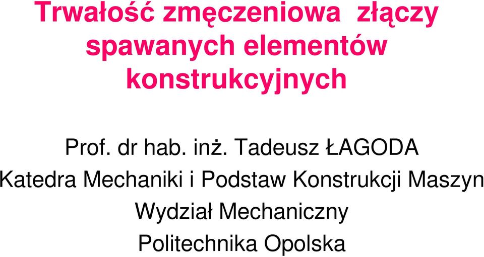 Tadeusz ŁAGODA Katedra Mechaniki i Podstaw