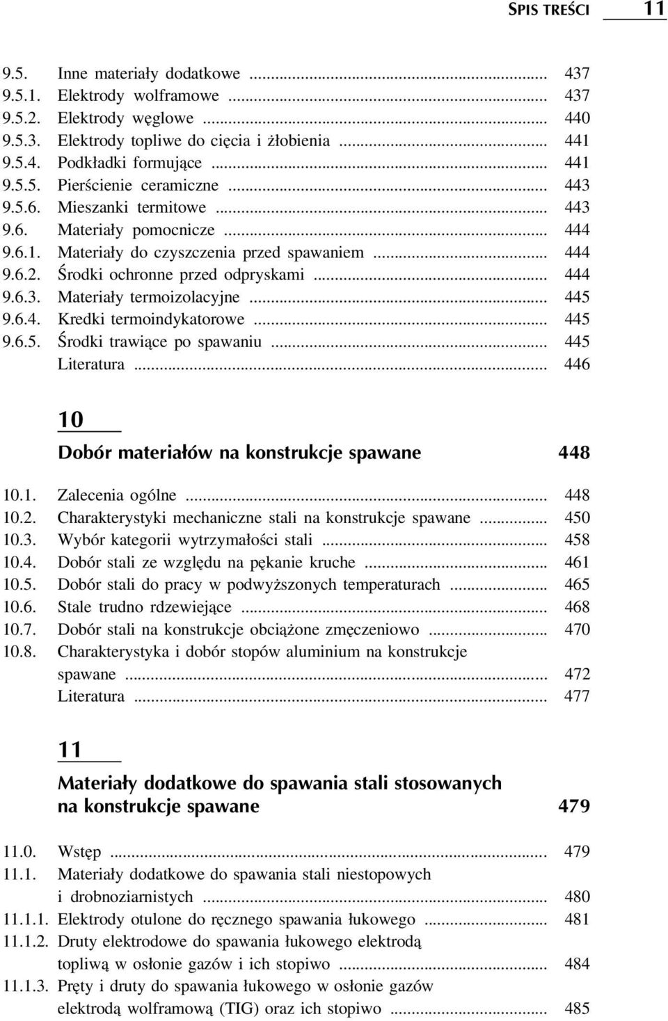 Środki ochronne przed odpryskami... 444 9.6.3. Materiały termoizolacyjne... 445 9.6.4. Kredki termoindykatorowe... 445 9.6.5. Środki trawiące po spawaniu... 445 Literatura.