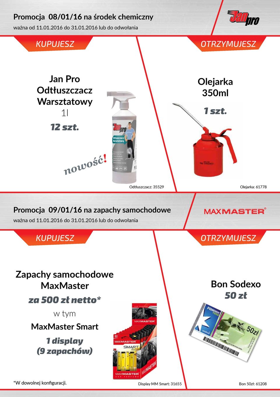 Odtłuszczacz: 35529 Olejarka: 61778 Promocja 09/01/16 na zapachy samochodowe Zapachy