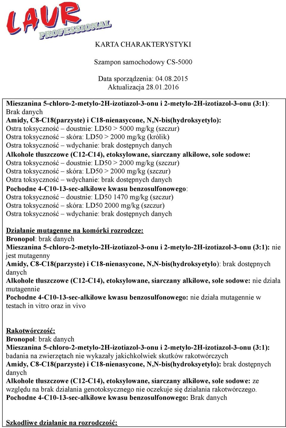 skóra: LD50 > 2000 mg/kg (szczur) Ostra toksyczność wdychanie: brak dostępnych danych Pochodne 4-C10-13-sec-alkilowe kwasu benzosulfonowego: Ostra toksyczność doustnie: LD50 1470 mg/kg (szczur) Ostra