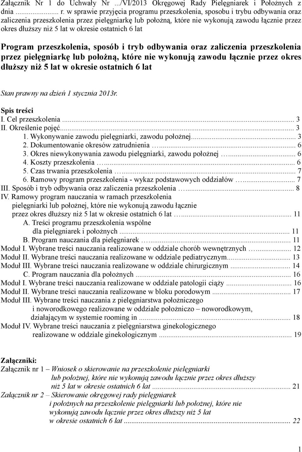 okresie ostatnich 6 lat Program przeszkolenia, sposób i tryb odbywania oraz zaliczenia przeszkolenia przez pielęgniarkę lub położną, które nie wykonują zawodu łącznie przez okres dłuższy niż 5 lat w