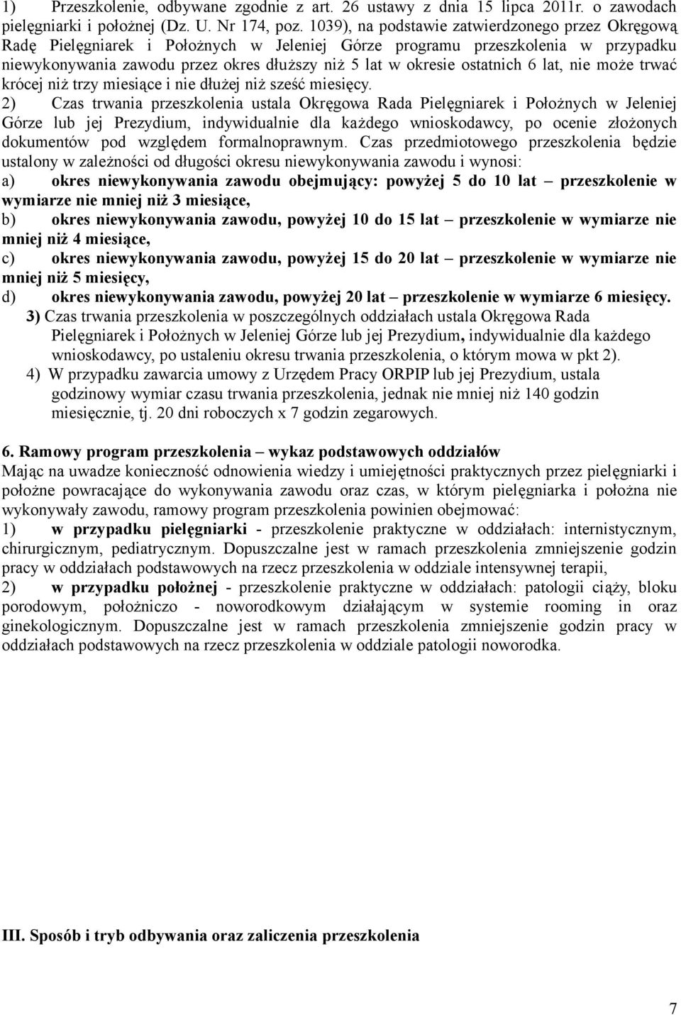 ostatnich 6 lat, nie może trwać krócej niż trzy miesiące i nie dłużej niż sześć miesięcy.