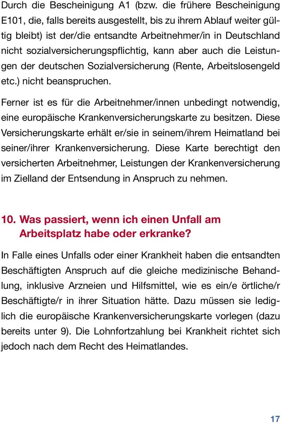 aber auch die Leistungen der deutschen Sozialversicherung (Rente, Arbeitslosengeld etc.) nicht beanspruchen.