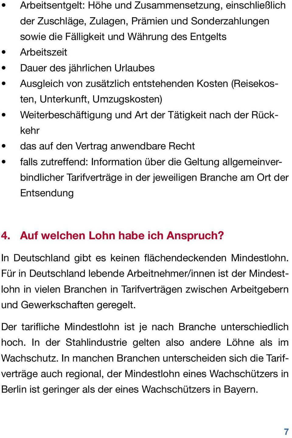 Information über die Geltung allgemeinverbindlicher Tarifverträge in der jeweiligen Branche am Ort der Entsendung 4. Auf welchen Lohn habe ich Anspruch?