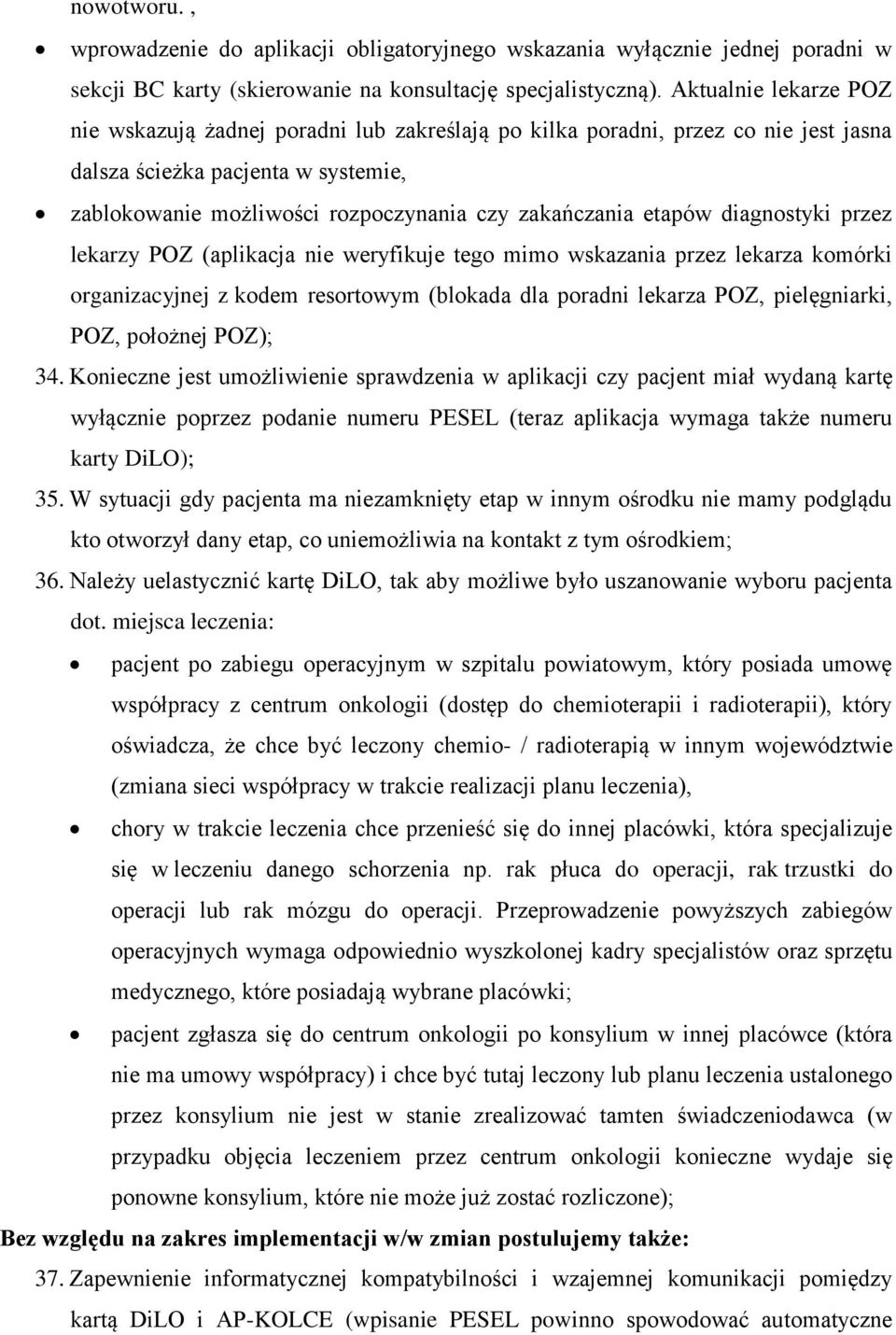 etapów diagnostyki przez lekarzy POZ (aplikacja nie weryfikuje tego mimo wskazania przez lekarza komórki organizacyjnej z kodem resortowym (blokada dla poradni lekarza POZ, pielęgniarki, POZ,