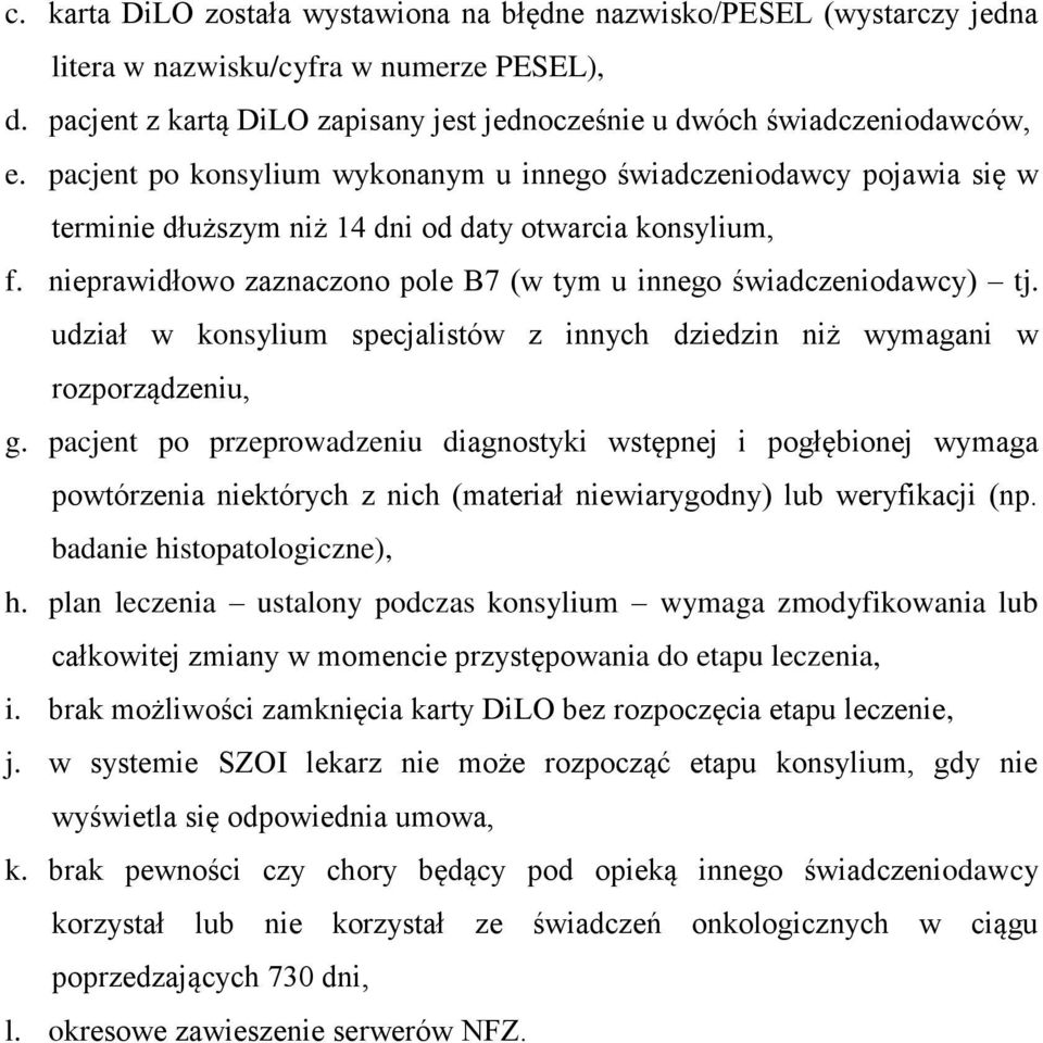 nieprawidłowo zaznaczono pole B7 (w tym u innego świadczeniodawcy) tj. udział w konsylium specjalistów z innych dziedzin niż wymagani w rozporządzeniu, g.