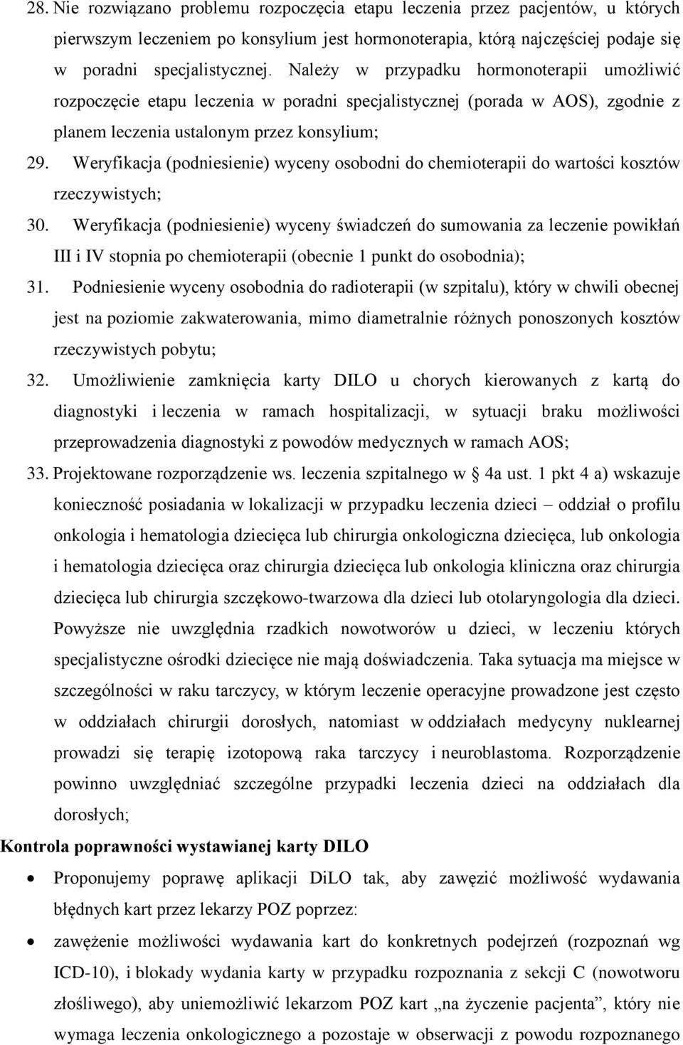 Weryfikacja (podniesienie) wyceny osobodni do chemioterapii do wartości kosztów rzeczywistych; 30.