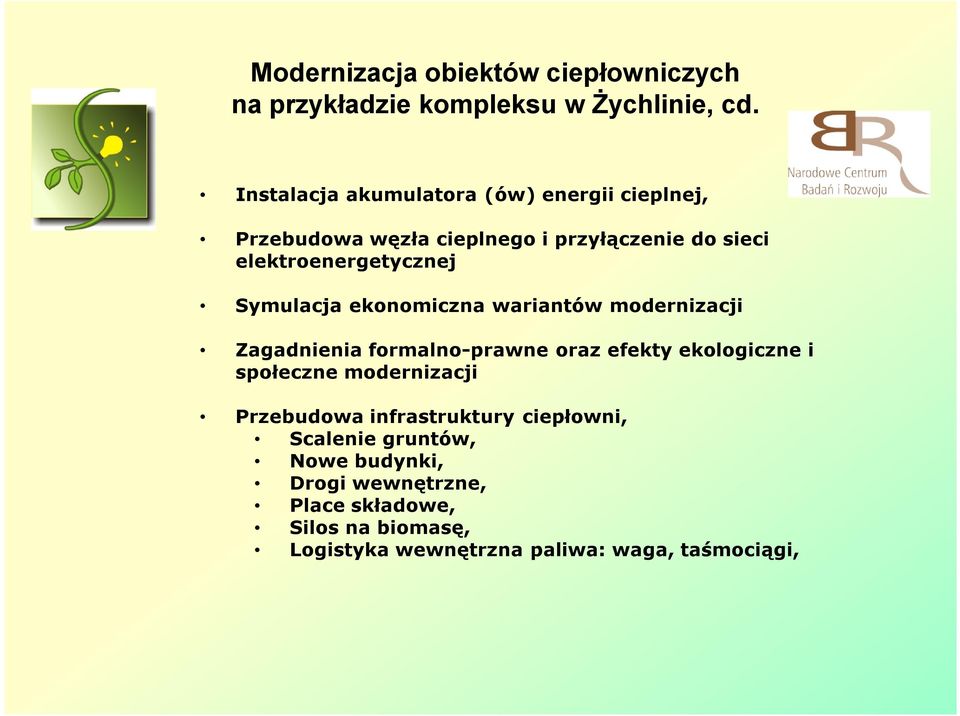 Symulacja ekonomiczna wariantów modernizacji Zagadnienia formalno-prawne oraz efekty ekologiczne i społeczne modernizacji