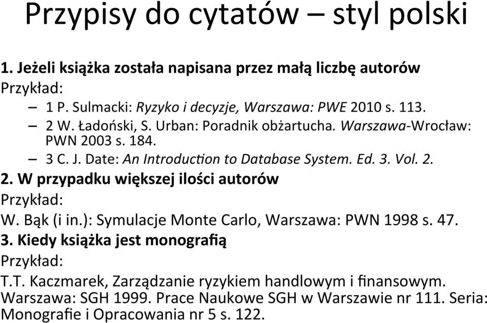 Bąk (i in.): Symulacje Monte Carlo, Warszawa: PWN 1998 s. 47. 3. Kiedy książka jest monografią Przykład: T.