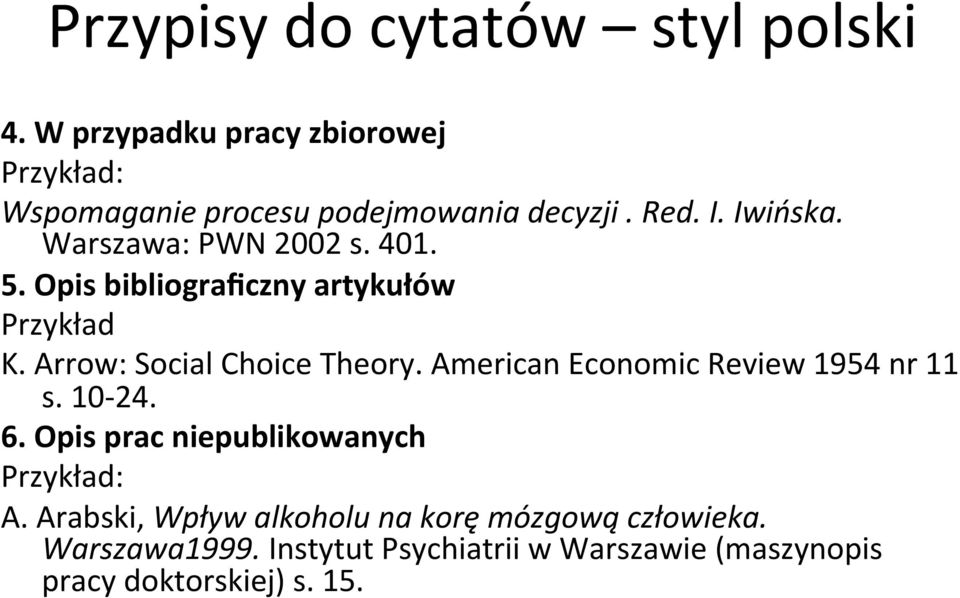 Arrow: Social Choice Theory. American Economic Review 1954 nr 11 s. 10 24. 6.