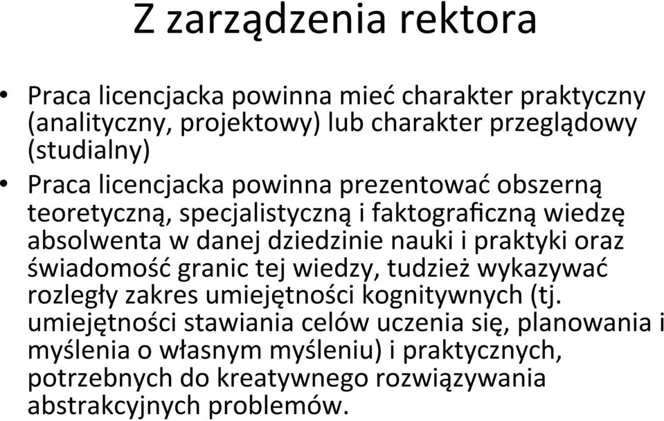 praktyki oraz świadomość granic tej wiedzy, tudzież wykazywać rozległy zakres umiejętności kognitywnych (tj.