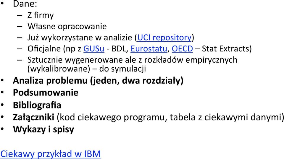 (wykalibrowane) do symulacji Analiza problemu (jeden, dwa rozdziały) Podsumowanie Bibliografia