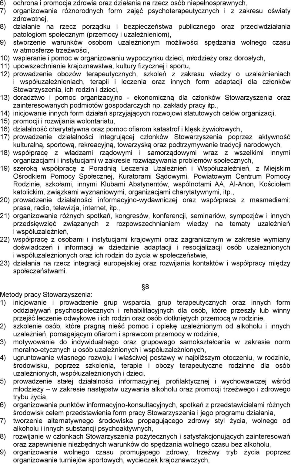 atmosferze trzeźwości, 10) wspieranie i pomoc w organizowaniu wypoczynku dzieci, młodzieży oraz dorosłych, 11) upowszechnianie krajoznawstwa, kultury fizycznej i sportu, 12) prowadzenie obozów