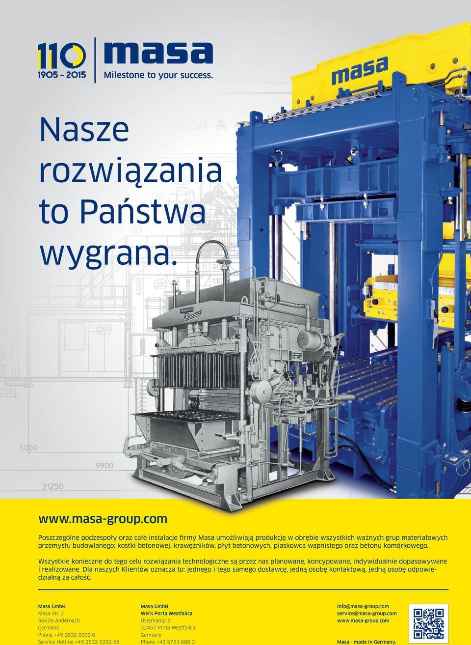 betonowych, piaskowca wapnistego oraz betonu komórkowego. Wszystkie konieczne do tego celu rozwiązania technologiczne są przez nas planowane, koncypowane, indywidualnie dopasowywane i realizowane.