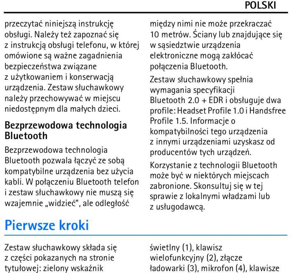 Bezprzewodowa technologia Bluetooth Bezprzewodowa technologia Bluetooth pozwala ³±czyæ ze sob± kompatybilne urz±dzenia bez u ycia kabli.