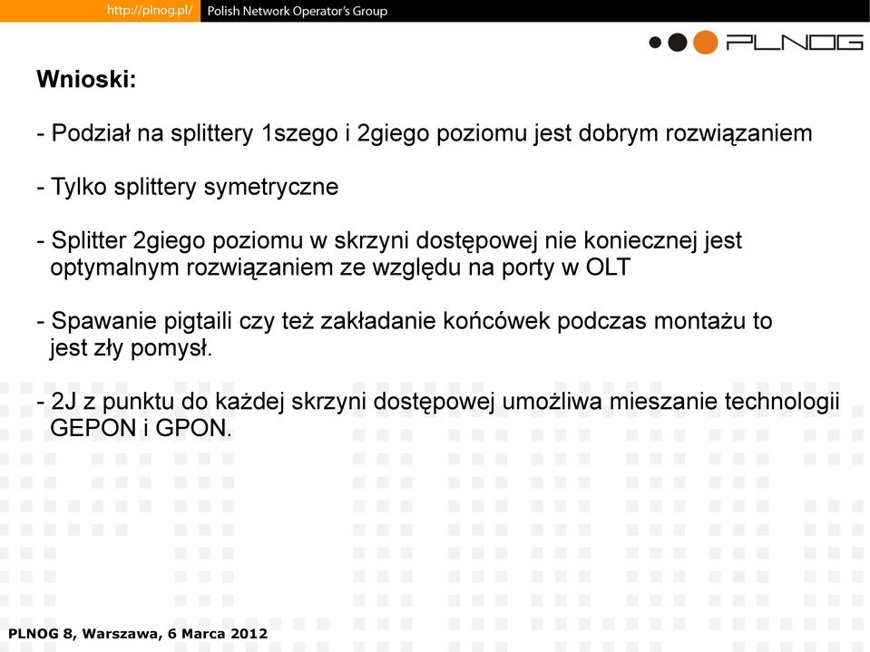 rozwiązaniem ze względu na porty w OLT - Spawanie pigtaili czy też zakładanie końcówek podczas