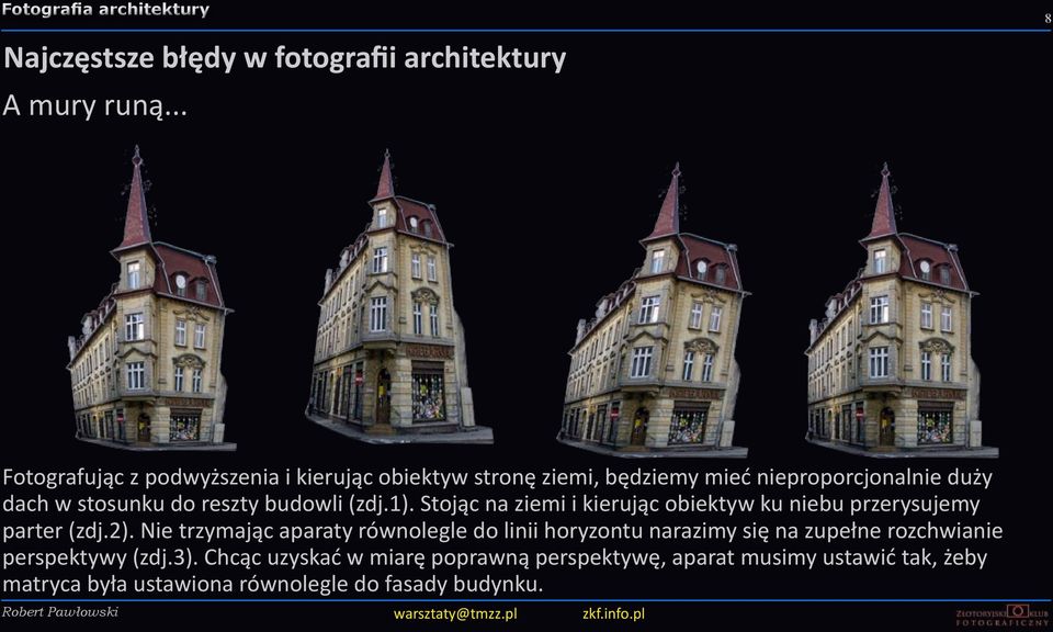 reszty budowli (zdj.1). Stojąc na ziemi i kierując obiektyw ku niebu przerysujemy parter (zdj.2).