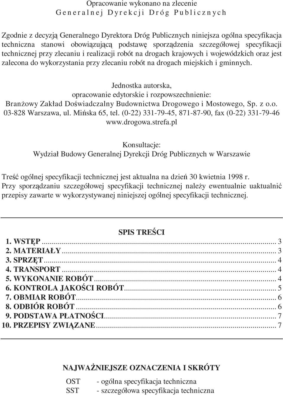 robót na drogach miejskich i gminnych. Jednostka autorska, opracowanie edytorskie i rozpowszechnienie: BranŜowy Zakład Doświadczalny Budownictwa Drogowego i Mostowego, Sp. z o.o. 03-828 Warszawa, ul.