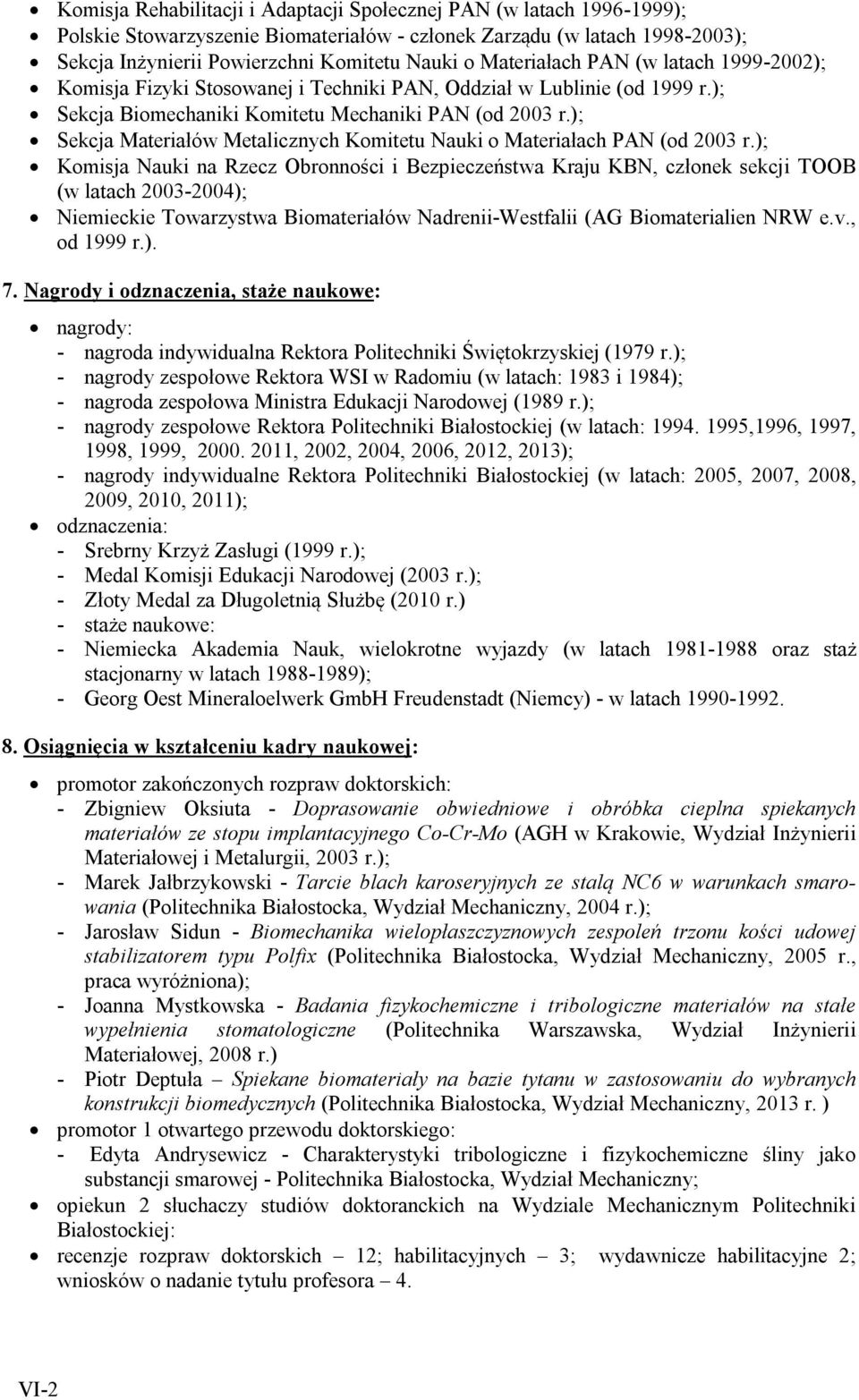 ); Sekcja Materiałów Metalicznych Komitetu Nauki o Materiałach PAN (od 2003 r.