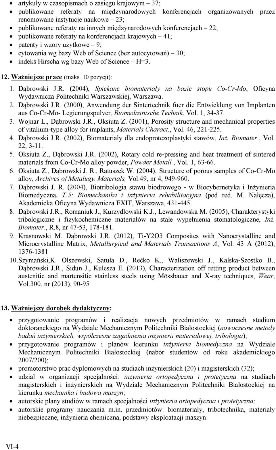 Science H=3. 12. Ważniejsze prace (maks. 10 pozycji): 1. Dąbrowski J.R.