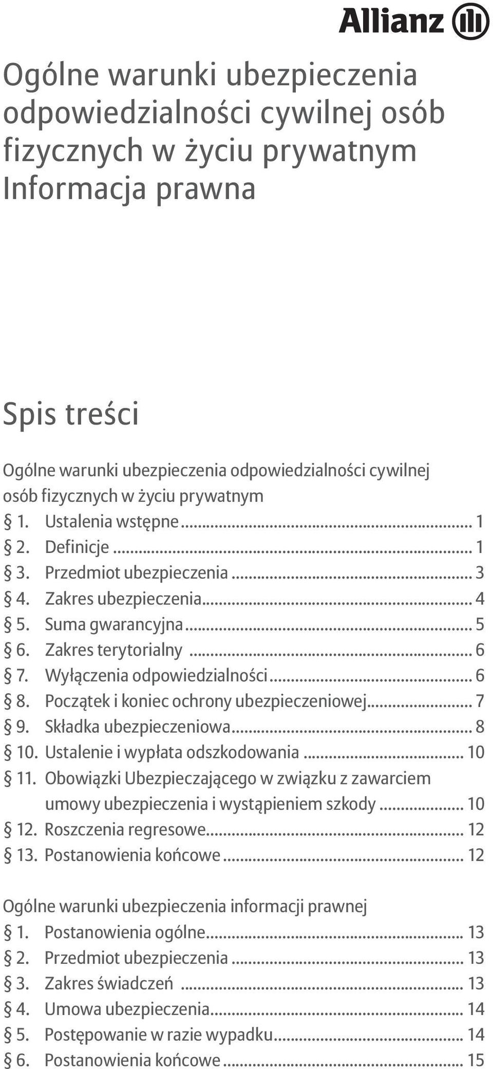 Początek i koniec ochrony ubezpieczeniowej... 7 9. Składka ubezpieczeniowa... 8 10. Ustalenie i wypłata odszkodowania.