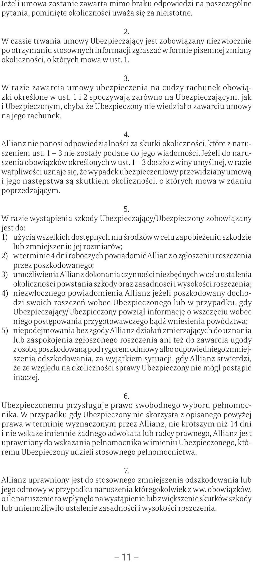 W razie zawarcia umowy ubezpieczenia na cudzy rachunek obowiązki określone w ust.