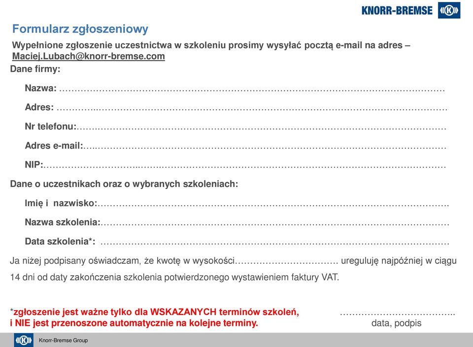 - Nazwa szklenia: - Data szklenia*: Ja niżej pdpisany świadczam, że kwtę w wyskści.