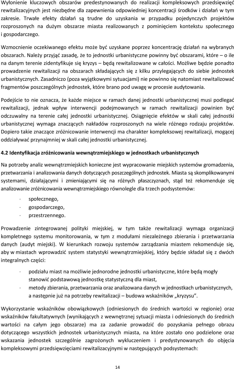 Wzmocnienie oczekiwanego efektu może być uzyskane poprzez koncentrację działań na wybranych obszarach.