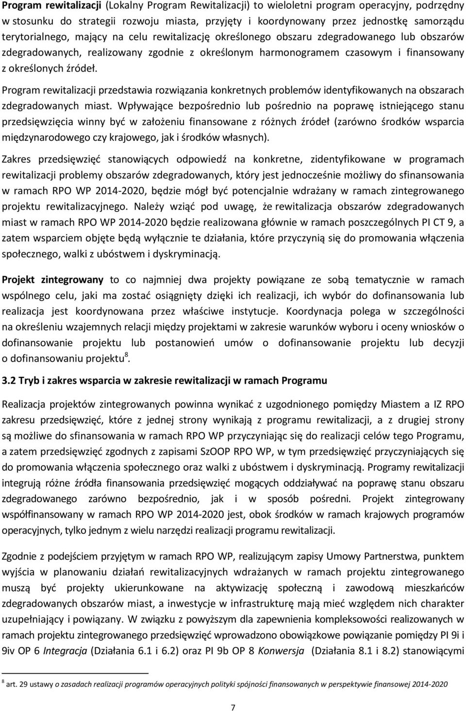 Program rewitalizacji przedstawia rozwiązania konkretnych problemów identyfikowanych na obszarach zdegradowanych miast.