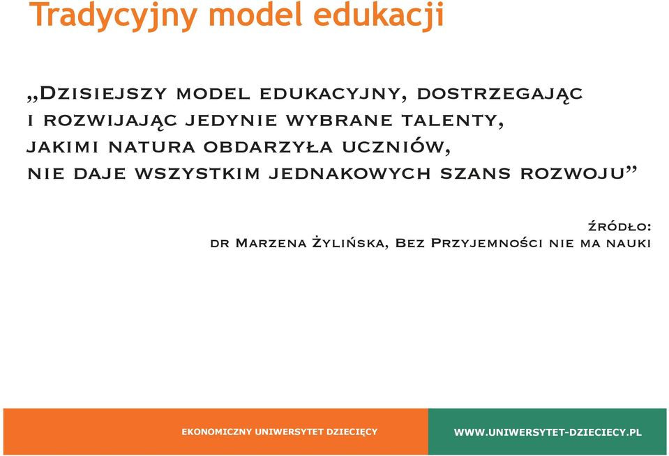 natura obdarzyła uczniów, nie daje wszystkim jednakowych