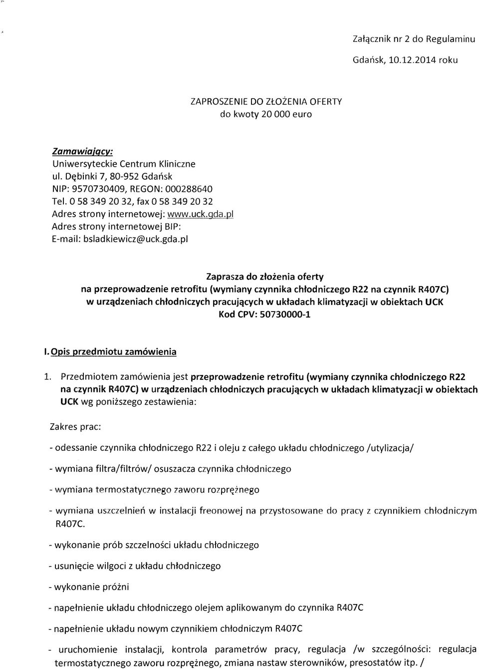 gda.pl Zaprasza do złożenia oferty na przeprowadzenie retrofitu (wynniany czynnika chłodniczego R22 na czynnik R407C) w urządzeniach chłodniczych pracujących w układach klimatyzacji w obiektach UCK