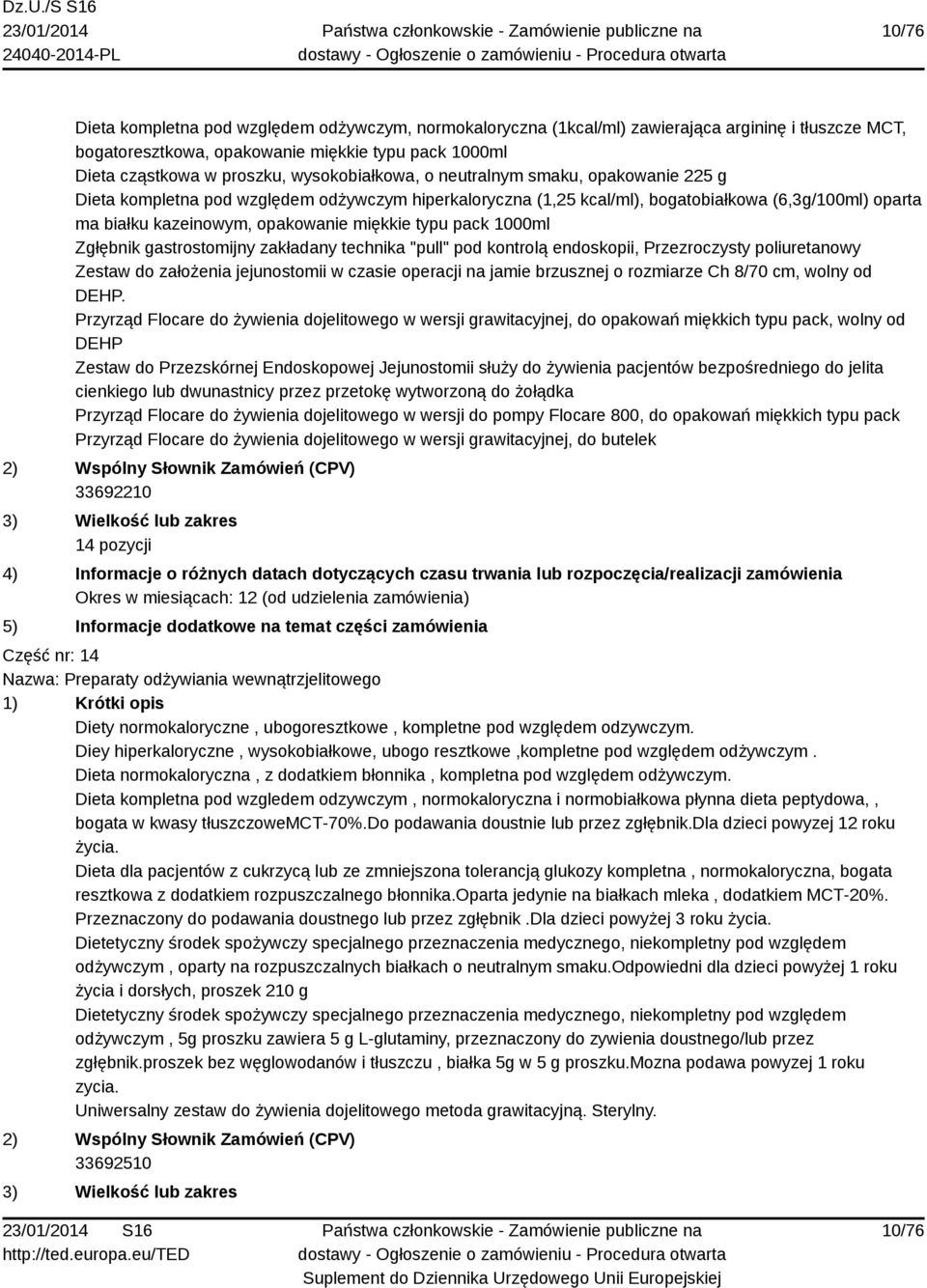 typu pack 1000ml Zgłębnik gastrostomijny zakładany technika "pull" pod kontrolą endoskopii, Przezroczysty poliuretanowy Zestaw do założenia jejunostomii w czasie operacji na jamie brzusznej o